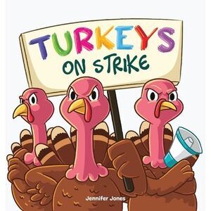 Turkeys on Strike: A Funny Thanksgiving Rhyming Read Aloud -- Jennifer Jones